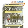 Caring for Your Old House: A Guide for Owners and Residents (Respectful Rehabilitation Series)