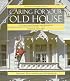 Caring for Your Old House: A Guide for Owners and Residents (Respectful Rehabilitation Series)