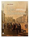 Lost Aberdeen : Aberdeen's lost architectural heritage