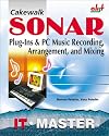 Cakewalk Sonar: Plug-Ins & PC Music Recording, Arrangement, and Mixing (IT master)