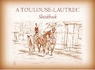 A Toulouse-Lautrec Sketchbook