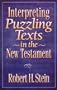 Interpreting Puzzling Texts in the New Testament