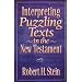 Interpreting Puzzling Texts in the New Testament