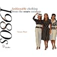 Fashionable Clothing from the Sears Catalogs: Mid-1980s by  Tammy Ward