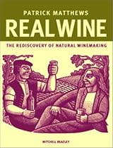 Real Wine: The Rediscovery of Natural Winemaking