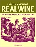 Real Wine: The Rediscovery of Natural Winemaking