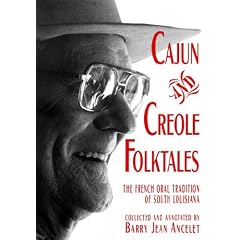 Cajun and Creole Folktales: The French Oral Tradition of South Louisiana