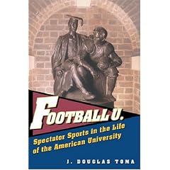 Football U.: Spectator Sports in the Life of the American University