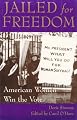 Jailed for Freedom: American Women Win the Vote