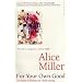 For Your Own Good: Roots of Violence in Child-rearing
