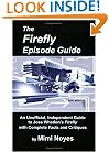 Firefly Episode Guide: An Unofficial, Independent Guide to Joss Whedon's Firefly
