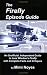 Firefly Episode Guide: An Unofficial, Independent Guide to Joss Whedon's Firefly