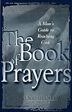 The Book of Prayers: A Man s Guide to Reaching God