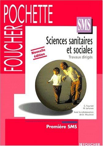 Sciences sanitaires et Sociales, 1ère SMS (Livre pochette)