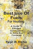 How To Make The Best USE OF FUELS For Heating. A Guide To Efficient Combustion In Kilns and Furnaces (Crafts (Paperback Ritchie Unlimited))