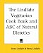 The Lindlahr Vegetarian Cookbook and ABC of Natural Dietetics