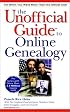 The Unofficial Guide to Online Genealogy