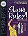 Slang Rules!: A Practical Guide for English Learners (Merriam Webster Learner's)