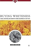 Buying Whiteness: Race, Culture, and Identity from Columbus to Hip-hop