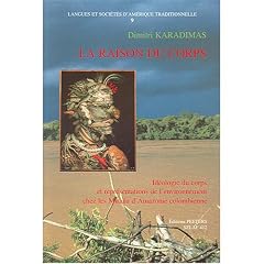 La raison du corps: Id�ologie du corps et repr�sentations de l'environnement chez les Mirana d'Amazonie colombienne