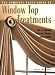 Book cover of Complete Photo Guide to Window-Top Treatments: Do-It-Yourself Valances, Swags, and Cornices.
