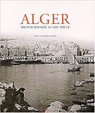 Alger photographi�e au XIXe si�cle