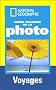 Guide pratique de la photo : Voyages ; R�ussir de belles photos