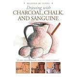 Drawing With Charcoal, Chalk, and Sanguine Crayon (Beginner's Art Guides) ~ Gabriel Mart�n i Roig