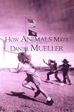 How Animals Mate: Stories (Sewanee Writers)