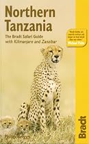 Northern Tanzania: The Bradt Safari Guide with Kilimanjaro and Zanzibar (Bradt Travel Guide)