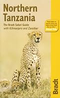 Northern Tanzania: The Bradt Safari Guide with Kilimanjaro and Zanzibar (Bradt Travel Guide)