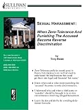 Sexual Harassment:: When Zero-Tolerance And Punishing The Accused Become Reverse Discrimination