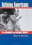 Defining Americans: The Presidency and National Identity