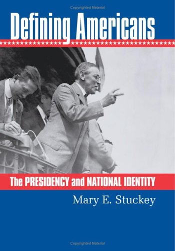 Defining Americans: The Presidency and National Identity