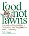 Food Not Lawns: How to Turn Your Yard into a Garden And Your Neighborhood into a Community