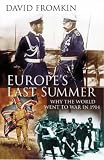 Europe`s Last Summer: Why the World Went to War in 1914
