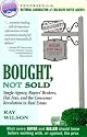 Bought, Not Sold: Single Agency, Buyers' Brokers, Flat Fees and the Consumer Revolution in Real Estate