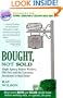 Bought, Not Sold: Single Agency, Buyers' Brokers, Flat Fees and the Consumer Revolution in Real Estate
