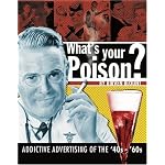 What's Your Poison?: Addictive Advertising of the '40s-'60s book cover
