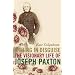 A Thing in Disguise: The Visionary Life of Joseph Paxton