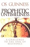 Prophetic Untimeliness: A Challenge To The Idol Of Relevance