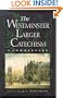 The Westminster Larger Catechism: A Commentary