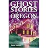 Ghost Stories of Oregon