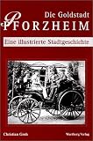 Geschichte der Stadt Pforzheim. Eine illustrierte Stadtgeschichte