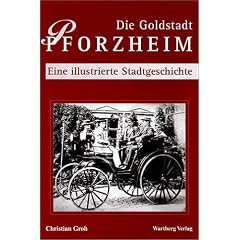 Geschichte der Stadt Pforzheim. Eine illustrierte Stadtgeschichte