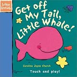 Get Off My Tail, Little Whale (Little Friends Series)