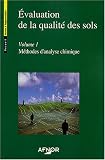Evaluation de la qualit� des sols : Volume 1 : m�thodes d'analyse chimique ; volume 2 : m�thodes d'analyses physique et biologique