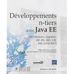 D�veloppement n-tiers avec Java EE (Architectures, GlassFish, JSF, JPA, JWS, EJB, JMS, SOAP, REST)