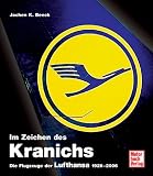 Im Zeichen des Kranichs: Die Flugzeuge der Lufthansa 1926 - 2006