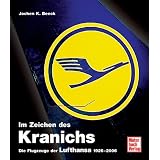 Im Zeichen des Kranichs: Die Flugzeuge der Lufthansa 1926-2006von "Jochen K. Beeck"